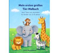Mein erstes großes Tier-Malbuch: 40 süße Tiere zum Ausmalen - für Kinder ab 3 Jahren