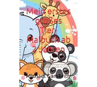 Mein erstes großes Tier-Malbuch ab 2 Jahren: 33 niedliche Tiere zum Ausmalen für Kleinkinder | Extra dicke Linien, große Motive und leere Schutzseiten ... für Mädchen und Jungen ab 2, 3 und 4 Jahren