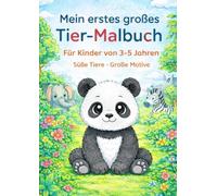 Mein erstes großes Tier-Malbuch: Für Kinder ab 3-5 Jahren - Süße Tiere & große Motive
