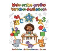 Mein erstes großes Vorschul-Ausmalbuch ab 3 Jahren: Buchstaben • Zahlen • Formen • Farben spielerisch lernen