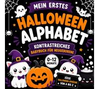 Mein erstes Halloween Alphabet: Kontrastreiches Babybuch für Neugeborene 0-12 Monate: Süße Halloween-Sprüche von A bis Z | Hochkontrast-Bilder zur ... | Schwarz-Weiß-Kontrastbuch für Neugeborene
