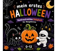 Mein erstes Halloween, Kontrastreiches Babybuch für Neugeborene von 0-12 Monaten: Eine unterhaltsame Sammlung niedlicher schwarz-weißer ... sensorischen Stimulation von Säuglingen)