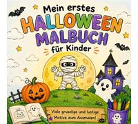 Mein erstes Halloween Malbuch für Kinder: 47 zauberhafte Halloween-Ausmalbilder für Kinder von 4-8 Jahren - Süße Kürbisse, Gespenster, Hexen, Fledermäuse, Katzen und mehr