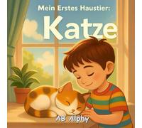 Mein Erstes Haustier: Katze: Eine liebevolle Geschichte für Kinder über Verantwortung, Freundschaft und das erste Haustier: 2