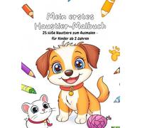Mein erstes Haustier-Malbuch: 25 süße Haustiere zum Ausmalen - für Kinder ab 2 Jahren (Kindermalbücher)