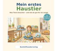Mein erstes Haustier: Was Tiere brauchen - und wie du gut für sie sorgst