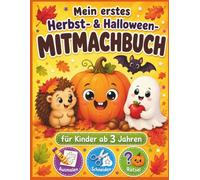 Mein erstes Herbst- & Halloween-Mitmachbuch: Ausmalbilder, Schwungübungen, Scherentraining und erste Rätsel zur Förderung der Feinmotorik für Kinder von 3 bis 5 Jahren