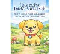 Mein erstes Hunde - Ausmalbuch: Süße und lustige Hunde zum Ausmalen - extra einfache Motive für Kinder ab 3 Jahren