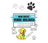 Mein erstes Hunde-Malbuch: Ausmalbilder für Kinder ab 2 Jahren