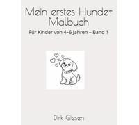 Mein erstes Hunde-Malbuch: Für Kinder von 4-6 Jahren - Band 1