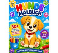 Mein erstes Hunde-Malbuch: Niedliche Ausmalbilder für kleine Hundefans! Über 50 liebevoll gestaltete Welpen & Hunde - Ausmalen, Entspannen, Spaß haben! Für Kinder von 2-4 Jahren