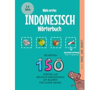 Mein erstes Indonesisch Wörterbuch: Die ersten 150 Wörter auf Deutsch-Indonesisch mit Bildern für kleine Genies (Lerne mit Dina)