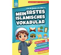 Mein erstes islamisches Vokabular: Grundlegende Begriffe des Islams lernen & verstehen - Ein islamisches Lexikon, einfach erklärt für Anfänger (Islam ... islamische Religion entdecken und lernen.)