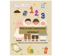 Mein erstes islamisches Zahlenbuch: Zählen lernen mit Spaß und islamischen Bildern