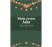 Mein erstes Jahr - Das Erinnerungsbuch für dein Baby: Baby Tagebuch zum Ausfüllen | Meilensteine, Momente & Erinnerungen