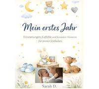 Mein erstes Jahr: Erinnerungen, Gefühle und besondere Momente für immer festhalten (Little World - Kinder Abenteuer)