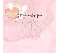 Mein erstes Jahr - Erinnerungsbuch für das erste Lebensjahr deines Babys: Ein liebevoll gestaltetes Babyalbum zum Festhalten der schönsten Momente, Entwicklungsschritte & Erinnerungen