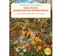 Mein erstes Jahreszeiten-Wimmelbuch: Suche und entdecke Frühling, Sommer, Herbst und Winter (Meine große Such- und Entdeckerwelt)