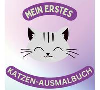 Mein erstes Katzen- Ausmalbuch: Süße und einfache Katzenmotive für kleine Künstler