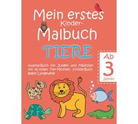Mein erstes Kinder-Malbuch TIERE - Ausmal-Buch für Jungen und Mädchen mit 40 tollen Tier-Motiven, Kritzel-Buch gegen Langeweile: Große Tier-Motive mit ... - Malen Lernen für 3-jährige Klein-Kinder