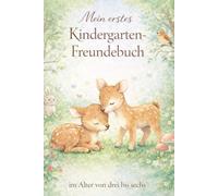 Mein erstes Kindergarten Freundebuch im Alter von 3 bis 6 Jahren: Freundebuch Kindergarten 3-6 Jahre - Erinnerungsbuch für Jungen und Mädchen mit ... und Rätseln - Geschenk für Kindergartenkinder