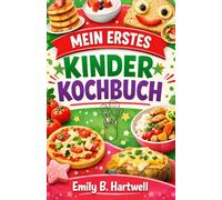MEIN ERSTES KINDERKOCHBUCH: Lustige, einfache Rezepte, die speziell für kleine Hände zum Mithelfen und Entdecken entwickelt wurden. Jede Seite lädt zu ... und fröhlicher Zeit in der Küche ein.
