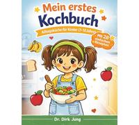 Mein erstes Kochbuch: Alltagsküche für Kinder (7-10 Jahre)