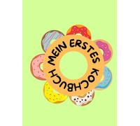 Mein erstes Kochbuch - Das persönliche Rezeptbuch für Kinder zum Ausfüllen