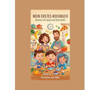 MEIN ERSTES KOCHBUCH Kochen mit Spaß und Elternhilfe