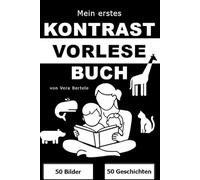 Mein erstes Kontrast-Vorlesebuch für Babys: Schwarz-Weiß-Bilder und kurze Tiergeschichten zum Vorlesen - Fördert Sehsinn, Sprache und Bindung ab Geburt (0-12 Monate)
