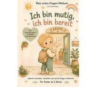 Mein erstes Krippen-Malbuch - Ich bin mutig, ich bin bereit: Ausmalen, entdecken und den Krippenstart liebevoll vorbereiten - für Kinder ab 2 Jahren