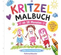 Mein erstes Kritzel Malbuch ab 18 Monaten: Große einfache Kritzelbilder zum Ausmalen für Kleinkinder. Fördert spielerisch Kreativität und Feinmotorik.