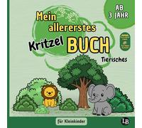 Mein erstes Kritzel Malbuch: Für Kinder ab 3 Jahr: Mit großen Tiermotiven zum Ausmalen | Fördert Kreativität und Feinmotorik | Liebevolles Design für Kinder ab 3 Jahr (Mein erstes Kritzelbuch)