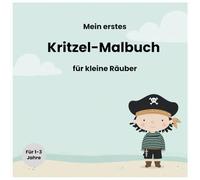 Mein erstes Kritzel-Malbuch für kleine Räuber: Große, einfache Motive zum Kritzeln & Ausmalen - ab 1 Jahr