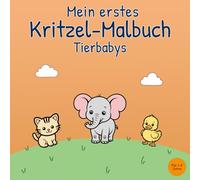 Mein erstes Kritzel-Malbuch Tierbabys (Meine ersten Kritzel-Malbücher für Kinder (1-3 Jahre))
