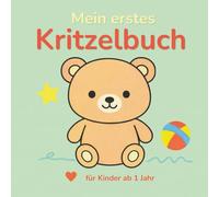 Mein erstes Kritzelbuch ab 1 Jahr: Liebevoll gestaltetes Malbuch für Kleinkinder ab 1 Jahr - mit 70 Motiven aus dem Alltag - Tiere, Obst, Spielzeuge... Förderung von Kreativität und Motorik