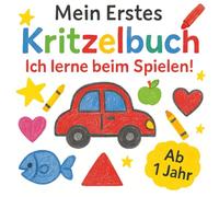 Mein Erstes Kritzelbuch Ab 1 Jahr: Lustiges Kinder Malbuch für Kleinkinder, Fördert Kreativität & Feinmotorik