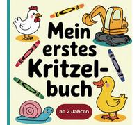 Mein erstes Kritzelbuch ab zwei Jahren: Kritzelbuch mit 50 Motiven für Kinder ab 2 Jahren - Erstes Kritzeln und Ausmalen für Mädchen und Jungen
