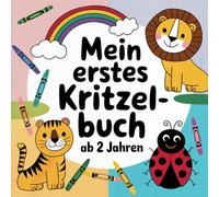 Mein erstes Kritzelbuch ab zwei Jahren: Liebevoll gestaltetes Ausmalbuch für Kinder ab 2 Jahren - Für Jungen und Mädchen