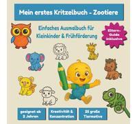Mein erstes Kritzelbuch Zootiere: Einfaches Ausmalbuch für Kleinkinder & Frühförderung | Kreativität & Konzentration | geeignet ab 2 Jahre | 25 große Tiermotive | Eltern-Guide inklusive