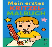 Mein erstes Kritzelmalbuch: Ein kreatives Mitmachbuch voller Fantasie, Farben und Gefühle - mit 38 Bilder zum Ausmalen - ab 3+