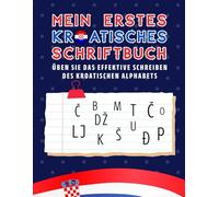 Mein erstes kroatisches Schriftbuch: üben Sie das effektive Schreiben des kroatischen Alphabets, Übungsbuch zum Schreiben des griechischen Alphabets