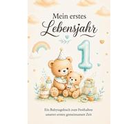 Mein erstes Lebensjahr: Ein Baby Tagebuch zum Festhalten unserer ersten gemeinsamen Zeit. (Mein Lebensjahr - Erinnerungstagebücher)