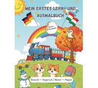Mein erstes Lern- & Ausmalbuch - Deutsch - Ungarisch / Német - Magyar: 10 Themengebiete mit 40 Motiven - Perfekt zum Sprachenlernen, Entdecken und Ausmalen für Kinder ab 3 Jahren