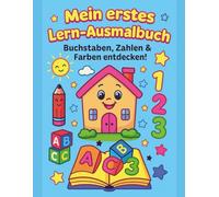 Mein erstes Lern-Ausmalbuch - Malspaß und Übungen für Kinder ab 3: Fördert Kreativität, Konzentration und Feinmotorik - Spielerisch lernen und ausmalen für Kindergarten & Vorschule