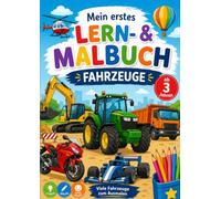 Mein erstes Lern- & Malbuch Fahrzeuge: Traktoren, Bagger, Schiffe, Motorräder, Rennautos und viele weitere Fahrzeuge zum Ausmalen und Lernen