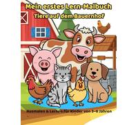 Mein erstes Lern-Malbuch: Tiere auf dem Bauernhof