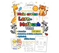 Mein erstes Lern- Malbuch Tiere: Tier-Malbuch: 116 Aktivitäten für Kindergarten & Vorschule - Ausmalen, Buchstaben & Zahlen nachspuren, Zählen, große Bilder, dicke Linien, Feinmotorik