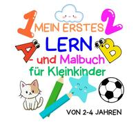 Mein Erstes Lern- und Malbuch für Kleinkinder von 2-4 Jahren