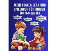 Mein erstes Lern und Spielbuch für Kinder von 3-6 Jahren: Lern- und Spielbuch mit Malvorlagen, Suchbildern, Zählübungen, Formen erkennen, Farben üben, ... für Kindergarten, Vorschule